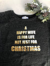 A Happy Wife Is For Life Not Just For Christmas Wide Neck Sweatshirt
