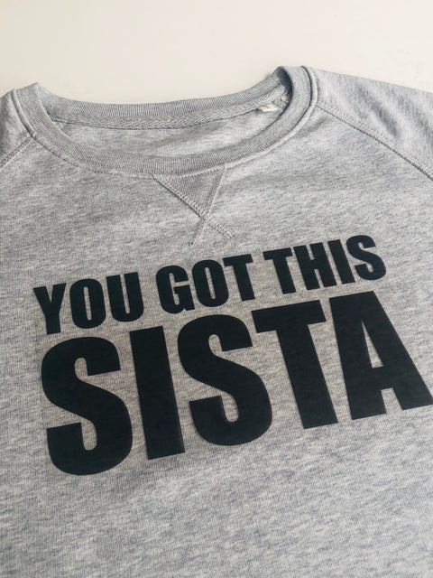 You Got This Sista Sweatshirt