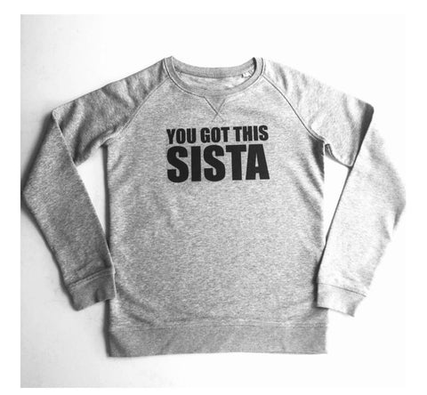 You Got This Sista Sweatshirt